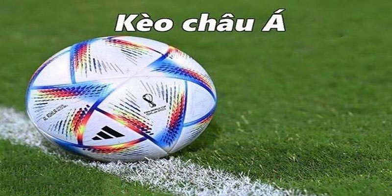 Điểm danh các loại kèo châu á hiện nay