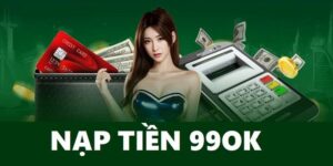 Nạp Tiền 99OK Siêu Nhanh, Trải Nghiệm Cá Cược Mượt Mà