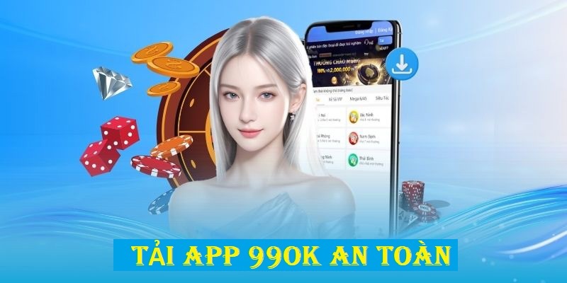 Cẩm nang tải app 99OK